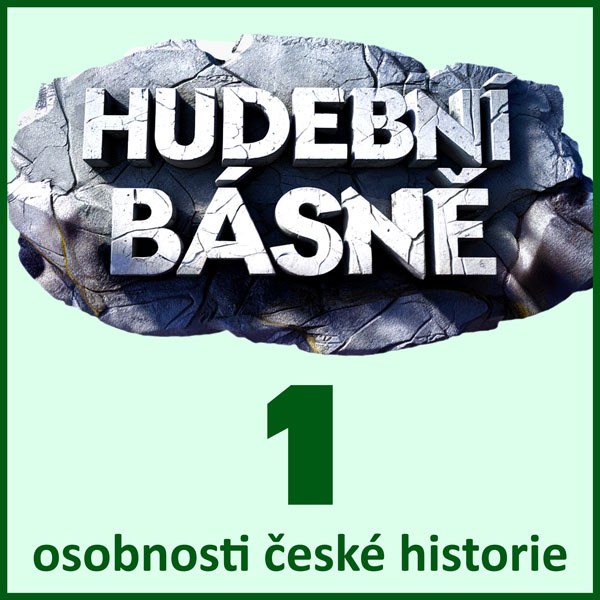 Hudební básně 1 (osobnosti české historie)